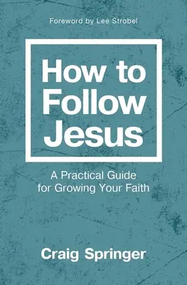 Jak následovat Ježíše: Praktický průvodce pro růst vaší víry: Jak jít za Ježíšem? - How to Follow Jesus: A Practical Guide for Growing Your Faith