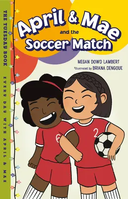 April & Mae a fotbalový zápas: Úterní kniha - April & Mae and the Soccer Match: The Tuesday Book