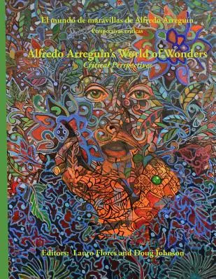 Svět zázraků Alfreda Arreguina: Kritické perspektivy - Alfredo Arreguin's World of Wonders: Critical Perspectives