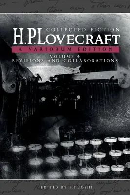 Sebraná beletrie: Svazek 4 (Revize a spolupráce): Variorum Edition - Collected Fiction Volume 4 (Revisions and Collaborations): A Variorum Edition