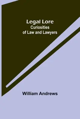 Právní pověsti: Zajímavosti z práva a právníků - Legal Lore: Curiosities of Law and Lawyers