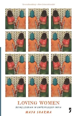 Milující ženy: Být lesbičkou v neprivilegované Indii - Loving Women: Being Lesbian in Unprivileged India