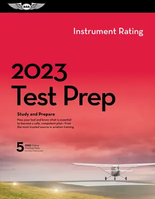 2023 Příprava na zkoušky pro získání přístrojové kvalifikace Plus: Kniha plus software ke studiu a přípravě na zkoušku znalostí pilota FAA - 2023 Instrument Rating Test Prep Plus: Book Plus Software to Study and Prepare for Your Pilot FAA Knowledge Exam
