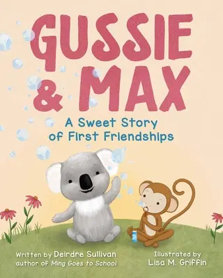 Gussie a Max: Sladký příběh o prvním přátelství - Gussie & Max: A Sweet Story of First Friendships