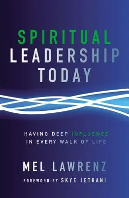Duchovní vedení dnes: Duchovní vedení: Hluboký vliv v každé oblasti života - Spiritual Leadership Today: Having Deep Influence in Every Walk of Life