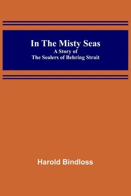 V mlžných mořích; příběh tuleně z Behringovy úžiny - In the Misty Seas; A Story of the Sealers of Behring Strait