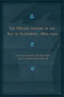 Indiáni kmene Oneida ve věku přídělů, 1860-1920 - The Oneida Indians in the Age of Allotment, 1860-1920