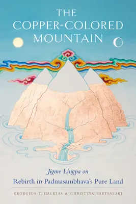Hora měděné barvy: Jigme Lingpa o znovuzrození v Padmasambhavově Čisté zemi. - The Copper-Colored Mountain: Jigme Lingpa on Rebirth in Padmasambhava's Pure Land
