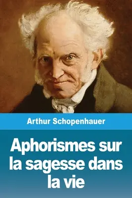 Aforismy o moudrosti v životě (Aphorismes sur la sagesse dans la vie) - Aphorismes sur la sagesse dans la vie