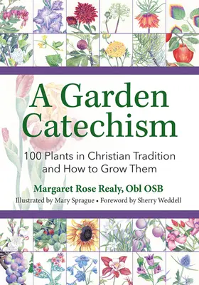 Zahradnický katechismus: 100 rostlin v křesťanské tradici a jak je pěstovat - A Garden Catechism: 100 Plants in Christian Tradition and How to Grow Them