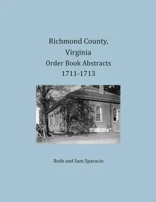 Richmond County, Virginie Abstrakty objednávkových knih 1711-1713 - Richmond County, Virginia Order Book Abstracts 1711-1713
