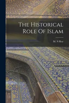 Historická role islámu - The Historical Role Of Islam