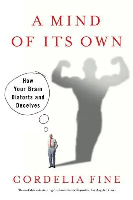 Vlastní mysl: Jak váš mozek zkresluje a klame - Mind of Its Own: How Your Brain Distorts and Deceives