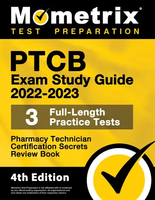 PTCB Exam Study Guide 2022-2023 Secrets - 3 Full-Length Practice Tests, Pharmacy Technician Certification Review Book: [4. vydání] - PTCB Exam Study Guide 2022-2023 Secrets - 3 Full-Length Practice Tests, Pharmacy Technician Certification Review Book: [4th Edition]