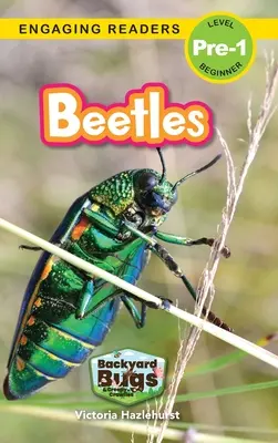 Brouci: (Engaging Readers, Level Pre-1): Brouci na dvorku a strašidelné potvůrky (Engaging Readers, Level Pre-1) - Beetles: Backyard Bugs and Creepy-Crawlies (Engaging Readers, Level Pre-1)