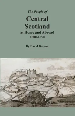 Obyvatelé středního Skotska doma a v zahraničí, 1800-1850 - The People of Central Scotland at Home and Abroad, 1800-1850