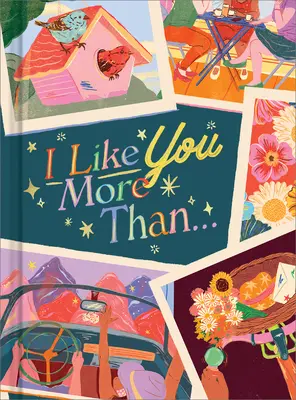 Mám tě radši než...: Dárková kniha na oslavu opravdu dobrého přítele - I Like You More Than...: A Gift Book to Celebrate a Really Good Friend