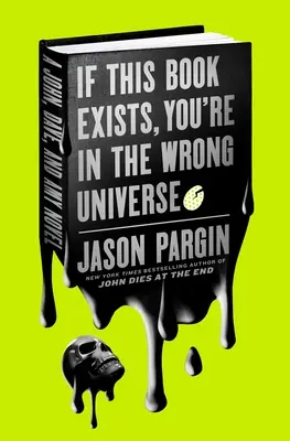 Pokud tato kniha existuje, jste ve špatném vesmíru: A John, Dave, and Amy Novel (Román o Johnovi, Daveovi a Amy) - If This Book Exists, You're in the Wrong Universe: A John, Dave, and Amy Novel