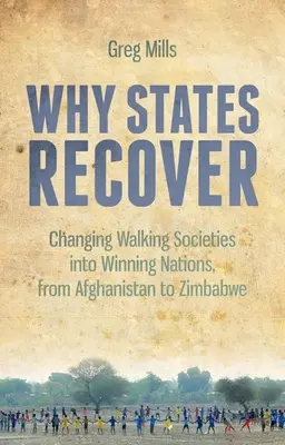 Proč se státy zotavují: Příručka: Jak změnit prosperující společnosti ve vítězné národy od Afghánistánu po Zimbabwe? - Why States Recover: Changing Walking Societies Into Winning Nations, from Afghanistan to Zimbabwe