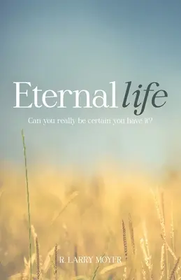 Věčný život: Můžete si být opravdu jisti, že ho máte? - Eternal Life: Can you really be certain you have it?