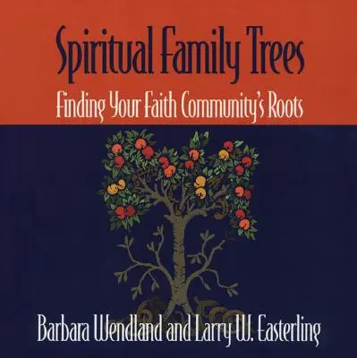 Duchovní rodokmeny: Hledání kořenů vašeho společenství víry - Spiritual Family Trees: Finding Your Faith Community's Roots