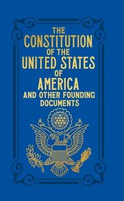 Ústava Spojených států amerických a další zakládající dokumenty - The Constitution of the United States of America and Other Founding Documents