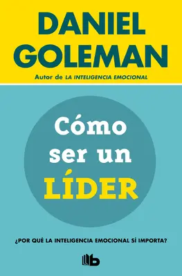 Cmo Ser Un Lder: Por Qu La Inteligencia Emocional S Importa? / Co dělá lídra lídrem - Cmo Ser Un Lder: Por Qu La Inteligencia Emocional S Importa? / What Makes a Leader