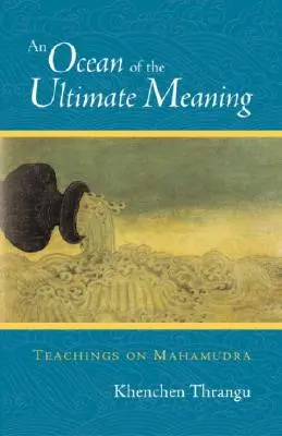 Oceán nejvyššího smyslu: Učení o mahámudře - An Ocean of the Ultimate Meaning: Teachings on Mahamudra