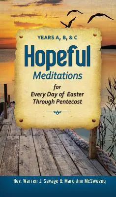 Nadějná rozjímání pro každý den doby velikonoční: A, B a C - Hopeful Meditations for Every Day of Eas: Years A, B, and C