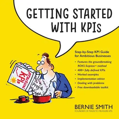 Začínáme s KPI: Průvodce KPI krok za krokem pro ambiciózní podniky - Getting Started with KPIs: Step-by-step KPI guide for ambitious businesses