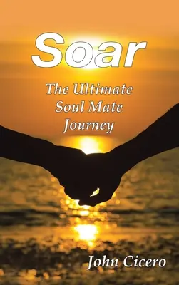 Vzlétnout: Cesta za spřízněnou duší - Soar: The Ultimate Soul Mate Journey