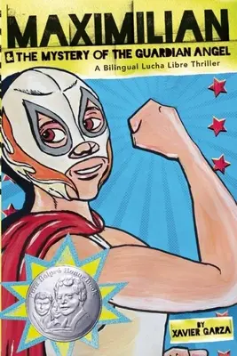 Maxmilián a tajemství anděla strážného: Dvojjazyčný thriller z prostředí Lucha Libre - Maximilian & the Mystery of the Guardian Angel: A Bilingual Lucha Libre Thriller
