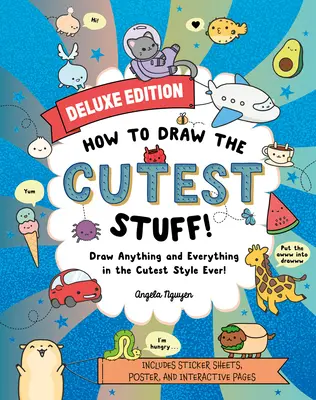 Jak nakreslit nejroztomilejší věci - luxusní vydání!: Kreslete cokoli a cokoli tím nejroztomilejším stylem! 7. díl - How to Draw the Cutest Stuff--Deluxe Edition!: Draw Anything and Everything in the Cutest Style Ever! Volume 7