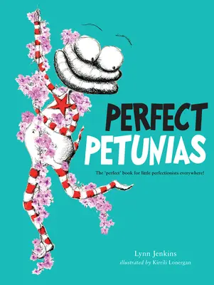 Dokonalé petúnie: Dokonalé petúnie: Kniha pro malé perfekcionisty na celém světě! - Perfect Petunias: The 'Perfect' Book for Little Perfectionists Everywhere!