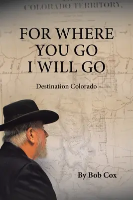 Neboť kam půjdeš ty, půjdu i já: Destinace Colorado - For Where You Go I Will Go: Destination Colorado