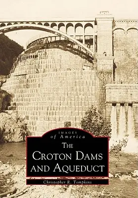 Crotonské přehrady a akvadukt - Croton Dams & Aqueduct