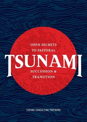 Tsunami: Otevřená tajemství pastoračního nástupnictví a transformace - Tsunami: Open Secrets to Pastoral Succession & Transition