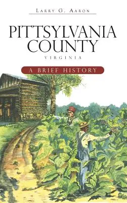 Pittsylvania County, Virginia: Krátká historie - Pittsylvania County, Virginia: A Brief History