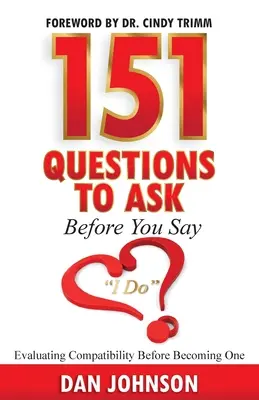 151 otázek, které si položit, než řeknete ano Vyhodnocení kompatibility předtím, než se stanete jedním z nich - 151 Questions to Ask Before You Say I Do Evaluating Compatibility Before Becoming One