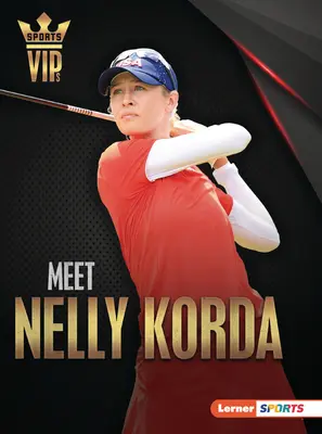 Seznamte se s Nelly Kordou: Seznamte se s golfovou superhvězdou - Meet Nelly Korda: Golf Superstar