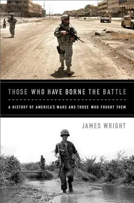Ti, kteří unesli bitvu: Dějiny amerických válek a těch, kdo v nich bojovali - Those Who Have Borne the Battle: A History of America's Wars and Those Who Fought Them