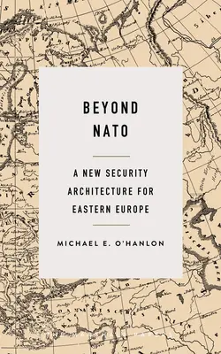 Za hranice NATO: Nová bezpečnostní architektura pro východní Evropu - Beyond NATO: A New Security Architecture for Eastern Europe