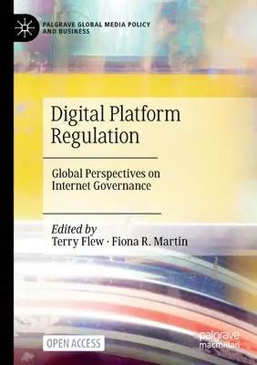 Regulace digitálních platforem: Globální perspektivy správy internetu - Digital Platform Regulation: Global Perspectives on Internet Governance