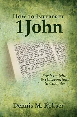 Jak vykládat 1. list Janův: Nové poznatky a postřehy k zamyšlení - How to Interpret 1 John: Fresh Insights & Observations to Consider