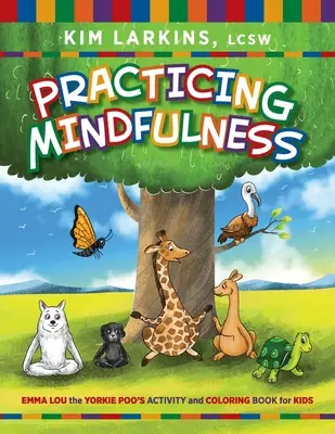 Cvičení všímavosti: Emma Lou the Yorkie Poo: Aktivity a omalovánky pro děti - Practicing Mindfulness: Emma Lou the Yorkie Poo's Activity and Coloring Book for Kids