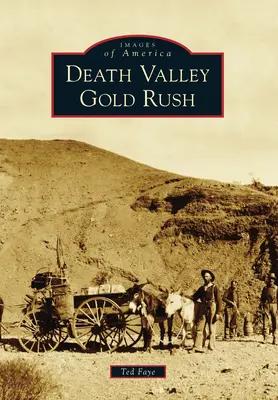 Zlatá horečka v Údolí smrti - Death Valley Gold Rush