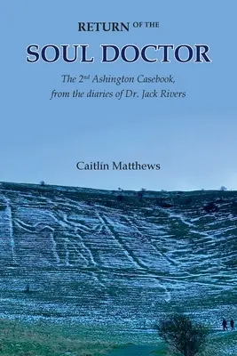 Návrat lékaře duší: Z deníků doktora Jacka Riverse: Návrat doktora duše: 2. ashingtonský sešit - Return of the Soul Doctor: The 2nd Ashington Casebook, from the diaries of Dr. Jack Rivers