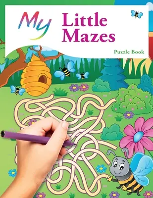 Moje malé bludiště: Knížka hlavolamů: Roztomilé kreativní hádanky pro děti - My Little Mazes Puzzle Book: Cute Creative Children's Puzzles