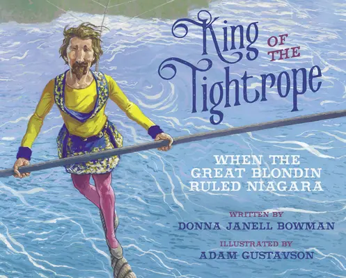 Král na laně: Když Velký Blondýn vládl Niagaře - King of the Tightrope: When the Great Blondin Ruled Niagara