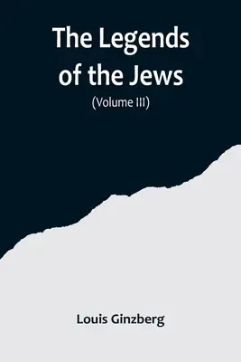 Legendy o Židech( III. díl) - The Legends of the Jews( Volume III)